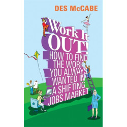 Work It Out!: How to Find the Work You Always Wanted in a Shifting Jobs Market