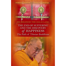 The End of Suffering and the Discovery of Happiness: The Path of Tibetan Buddhism