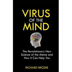 Virus of the Mind: The Revolutionary New Science of the Meme and How It Affects You