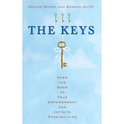 The Keys: Open the Door to True Empowerment and Infinite Possibilities
