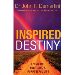 Inspired Destiny: Living and Fulfilling a Purposeful Life
