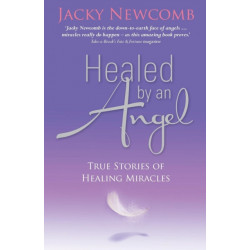 Healed by an Angel: True Stories of Healing Miracles