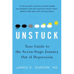 Unstuck: Your Guide to the Seven-Stage Journey out of Depression