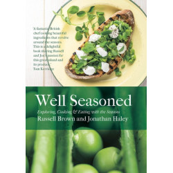 Well Seasoned: Exploring, Cooking and Eating with the Seasons