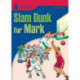 Slam dunk for Mark: Foundations Reading Library 3