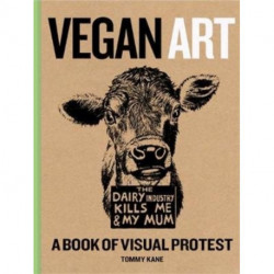 Vegan Art: A Book Of Visual Protest