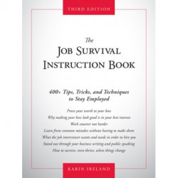 The Job Survival Instruction Book: 400+ Tips, Tricks, and Techniques to Stay Employed