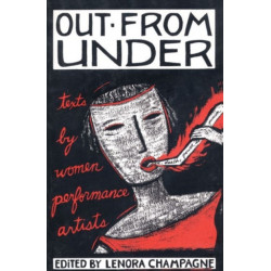 Out From Under: Texts by women performance artists