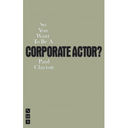 So You Want To Be A Corporate Actor?