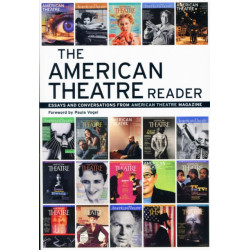 The American Theatre Reader: Essays and Conversations from American Theatre magazine