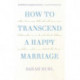 How to Transcend a Happy Marriage
