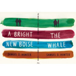 The Whale and A Bright New Boise: two plays