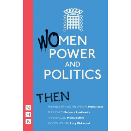 Women, Power and Politics: Now: Five plays