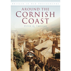 Around the Cornish Coast: Britain in Old Photographs