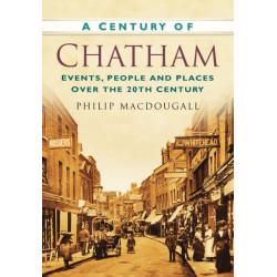A Century of Chatham: Events, People and Places Over the 20th Century