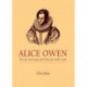 Alice Owen: The Life, Marriage and Times of a Tudor Lady