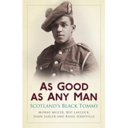 As Good as Any Man: Scotland's Black Tommy