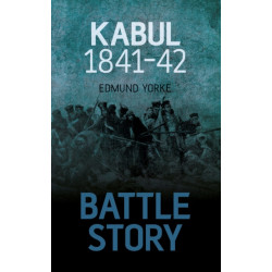 Battle Story: Kabul 1841-42