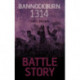 Battle Story: Bannockburn 1314