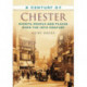 A Century of Chester: Events, People and Places Over the 20th Century