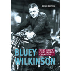 Bluey Wilkinson: West Ham's First World Champion