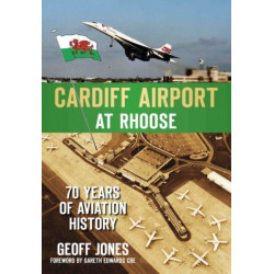 Cardiff Airport at Rhoose: 70 Years of Aviation History