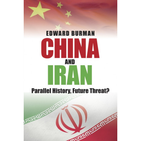 China and Iran: Parallel History, Future Threat?