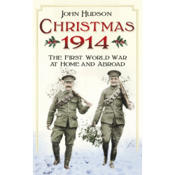Christmas 1914: The First World War at Home and Abroad