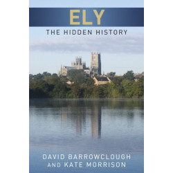Ely: The Hidden History: The Hidden History