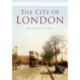 The City of London: Britain in Old Photographs