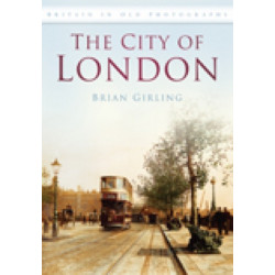 The City of London: Britain in Old Photographs