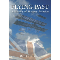 Flying Past: A History of Sheppey Aviation: A History of Sheppey Aviation
