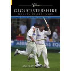 Gloucestershire County Cricket Club (Classic Matches): Fifty of the Finest Matches