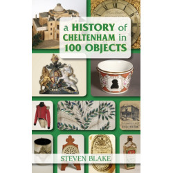 A History of Cheltenham in 100 Objects
