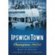 Ipswich Town: Champions 1961/62: Champions 1961/62