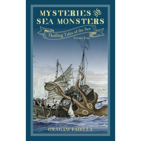 Mysteries and Sea Monsters: Thrilling Tales of the Sea (vol.4)