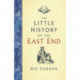 The Little History of the East End