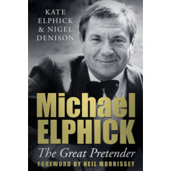 Michael Elphick: The Great Pretender