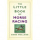 The Little Book of Horse Racing