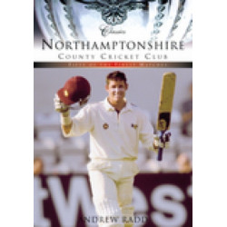 Northamptonshire County Cricket Club (Classic Matches): Fifty of the Finest Matches