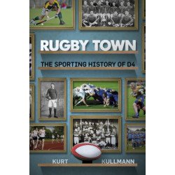 Rugby Town: The Sporting History of D4
