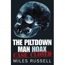 The Piltdown Man Hoax: Case Closed