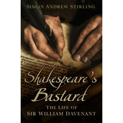 Shakespeare's Bastard: The Life of Sir William Davenant