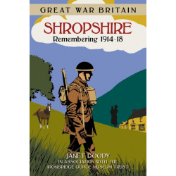 Great War Britain Shropshire: Remembering 1914-18