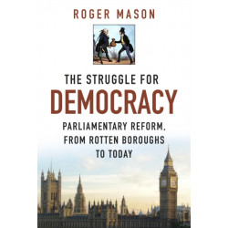 The Struggle for Democracy: Parliamentary Reform, from Rotten Boroughs to Today