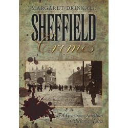 Sheffield Crimes: A Gruesome Selection of Victorian Cases