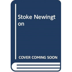 Stoke Newington: The Story of a Dissenting Village