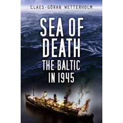 Sea of Death: The Baltic, 1945