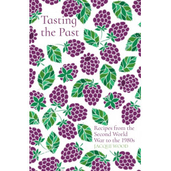 Tasting the Past: Recipes from the Second World War to the 1980s