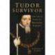 Tudor Survivor: The Life and Times of Courtier William Paulet